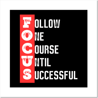 Focus - Follow one course until successful - Motivational quote Posters and Art